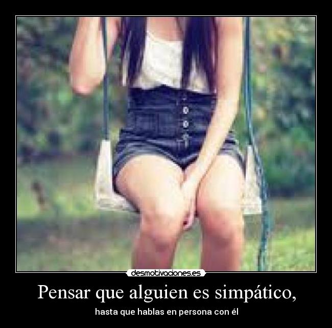 Pensar que alguien es simpático, -