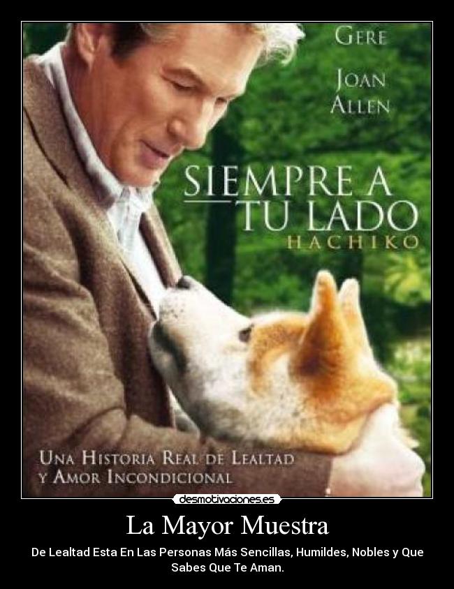 La Mayor Muestra - De Lealtad Esta En Las Personas Más Sencillas, Humildes, Nobles y Que
Sabes Que Te Aman.