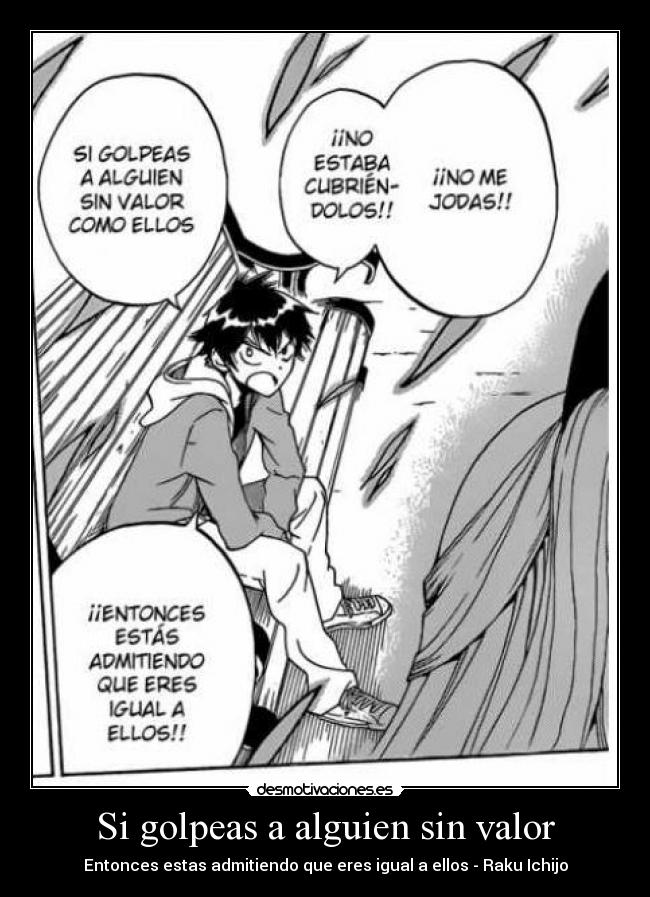 Si golpeas a alguien sin valor - Entonces estas admitiendo que eres igual a ellos - Raku Ichijo