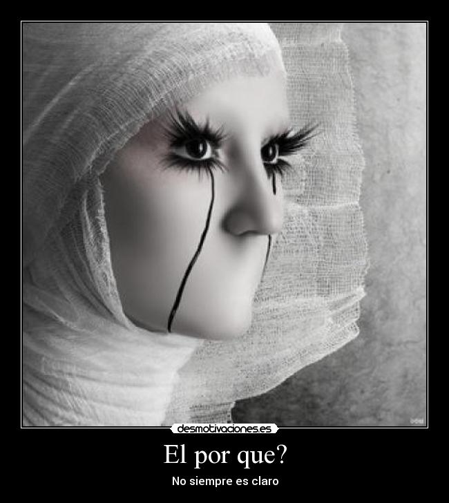 El por que? - No siempre es claro