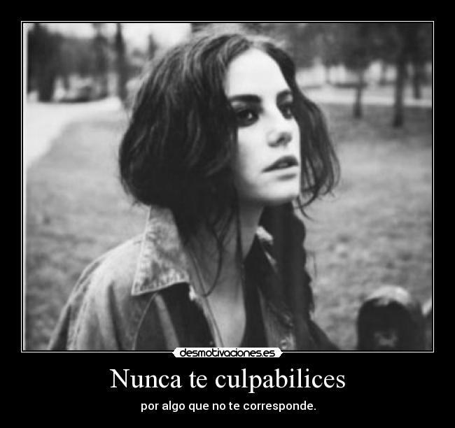 Nunca te culpabilices -