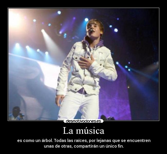 La música - es como un árbol. Todas las raíces, por lejanas que se encuentren
unas de otras, compartirán un único fin.