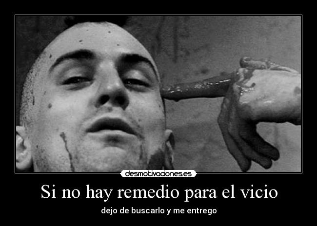 Si no hay remedio para el vicio - 