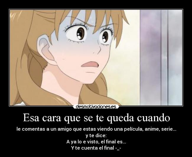 Esa cara que se te queda cuando -