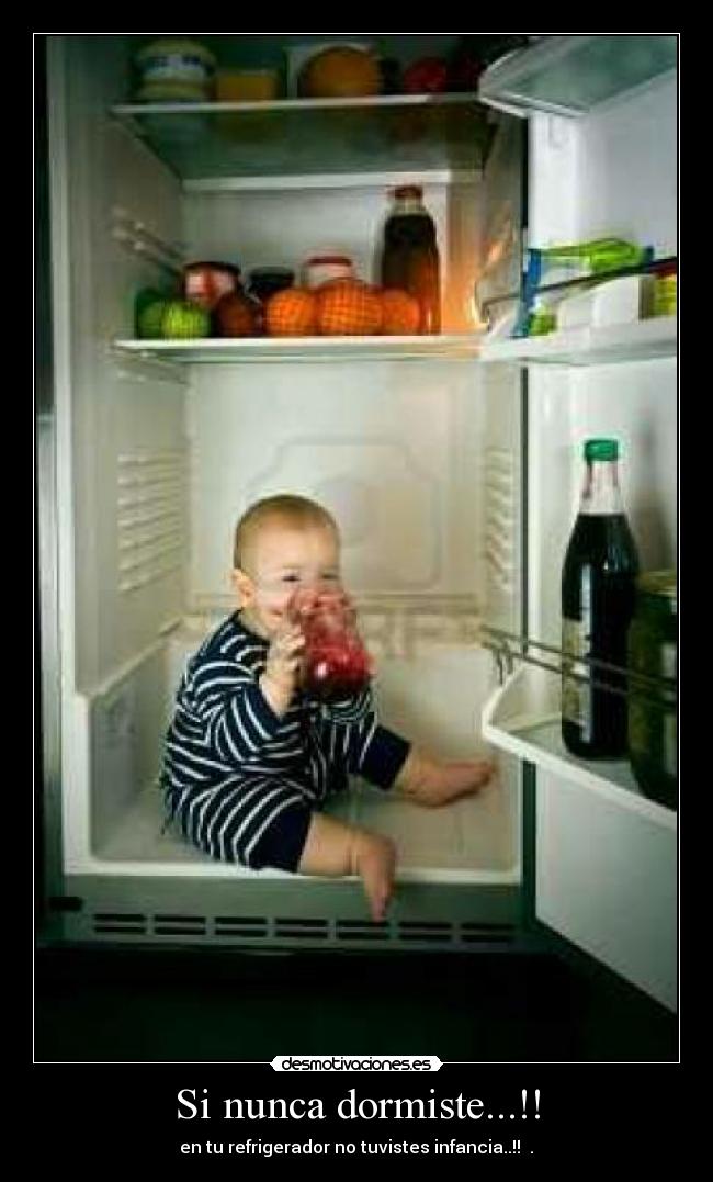 Si nunca dormiste...!! - en tu refrigerador no tuvistes infancia..!! ♥.♥