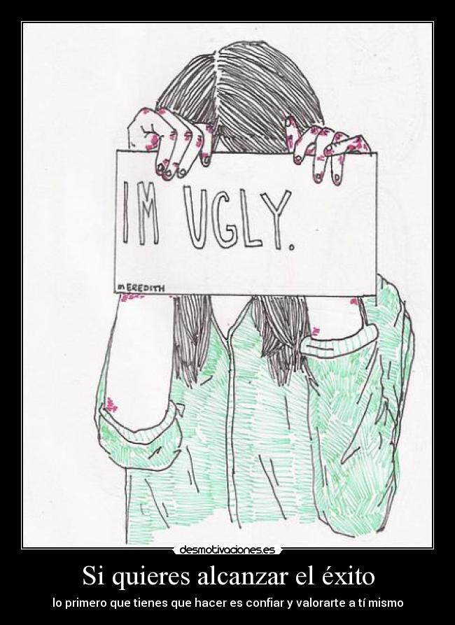 Si quieres alcanzar el éxito - lo primero que tienes que hacer es confiar y valorarte a tí mismo