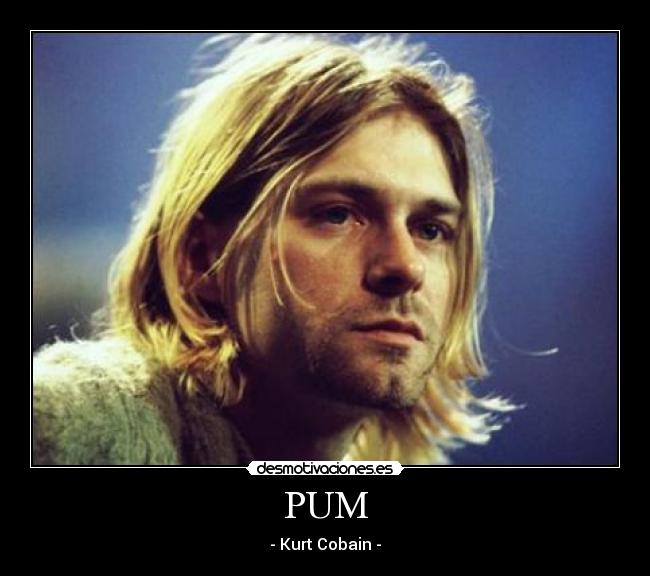 PUM - - Kurt Cobain -