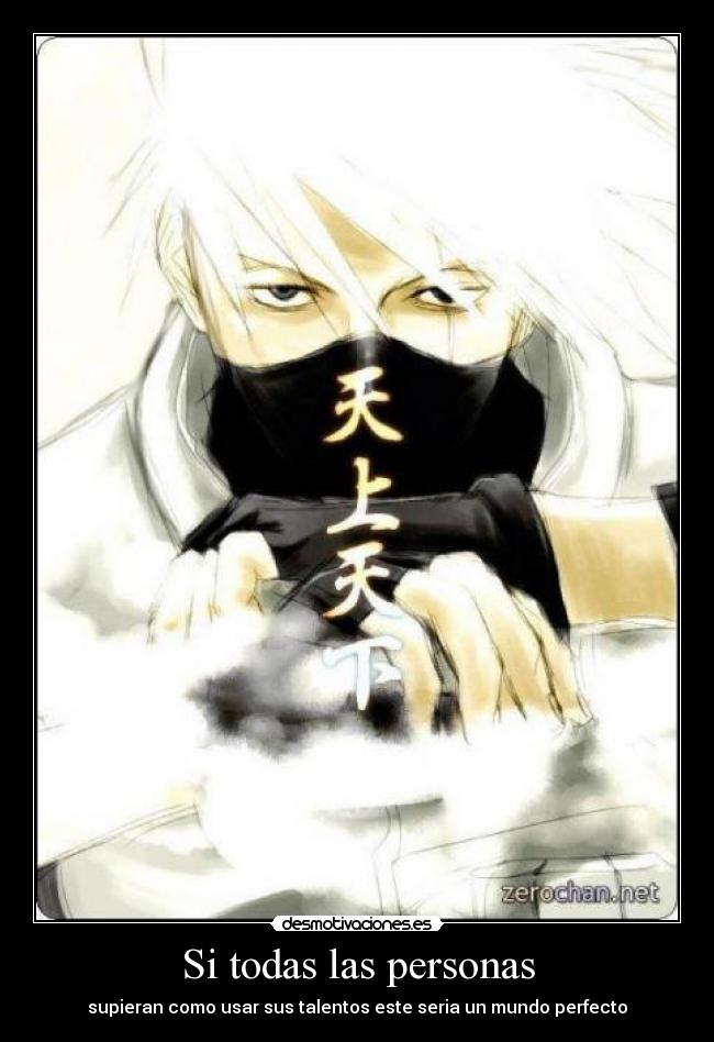 Si todas las personas - supieran como usar sus talentos este seria un mundo perfecto