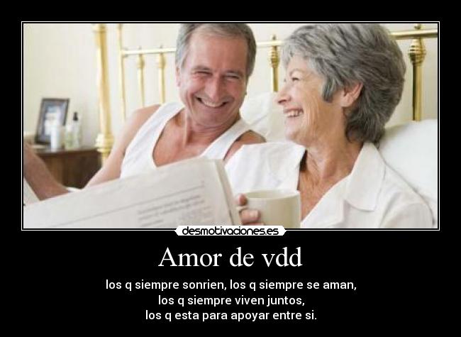 Amor de vdd - los q siempre sonrien, los q siempre se aman,
los q siempre viven juntos,
los q esta para apoyar entre si.