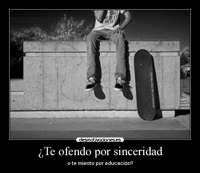 ¿Te ofendo por sinceridad - o te miento por educación?