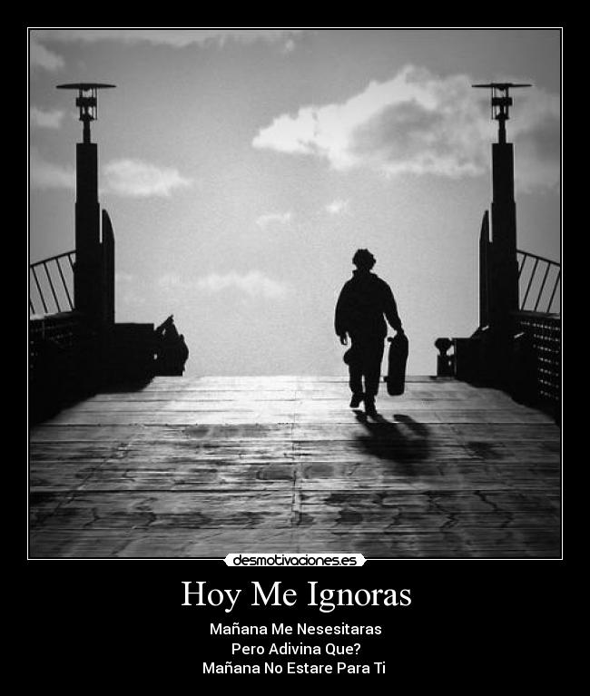 Hoy Me Ignoras -