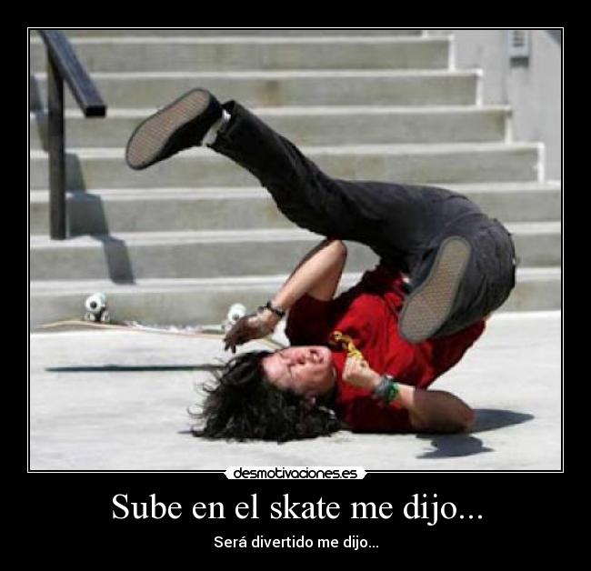 Sube en el skate me dijo... - 