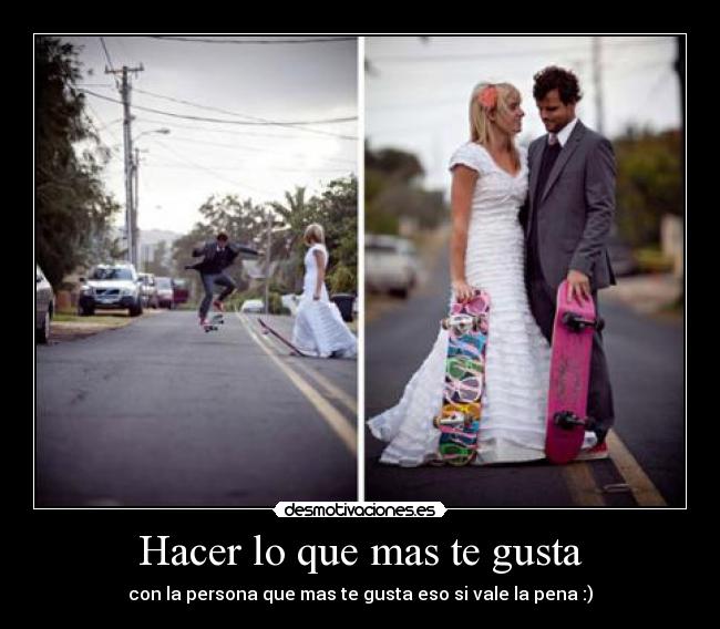 Hacer lo que mas te gusta -