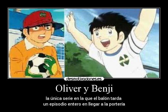 Oliver y Benji - la única serie en la que el balón tarda
un episodio entero en llegar a la portería