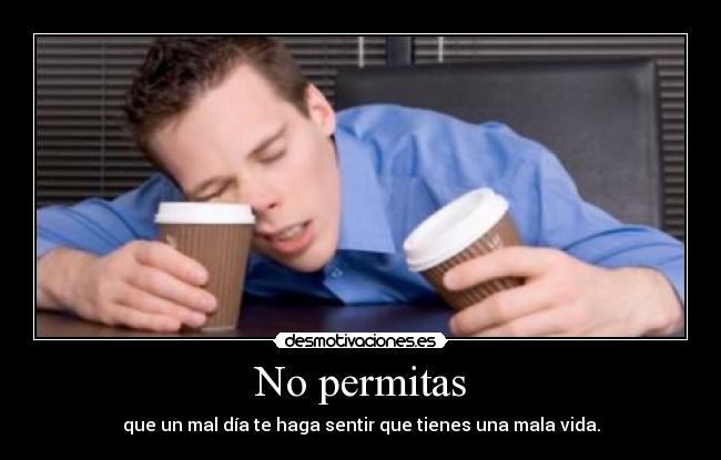 No permitas -