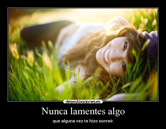 Nunca lamentes algo - 