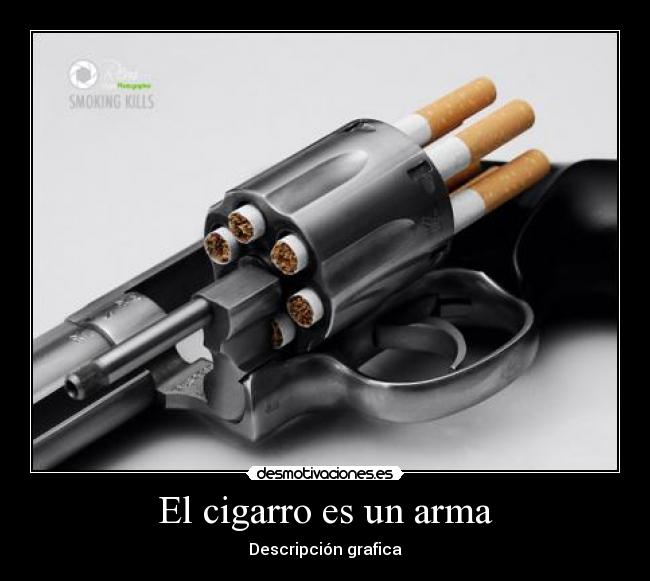 El cigarro es un arma - Descripción grafica
