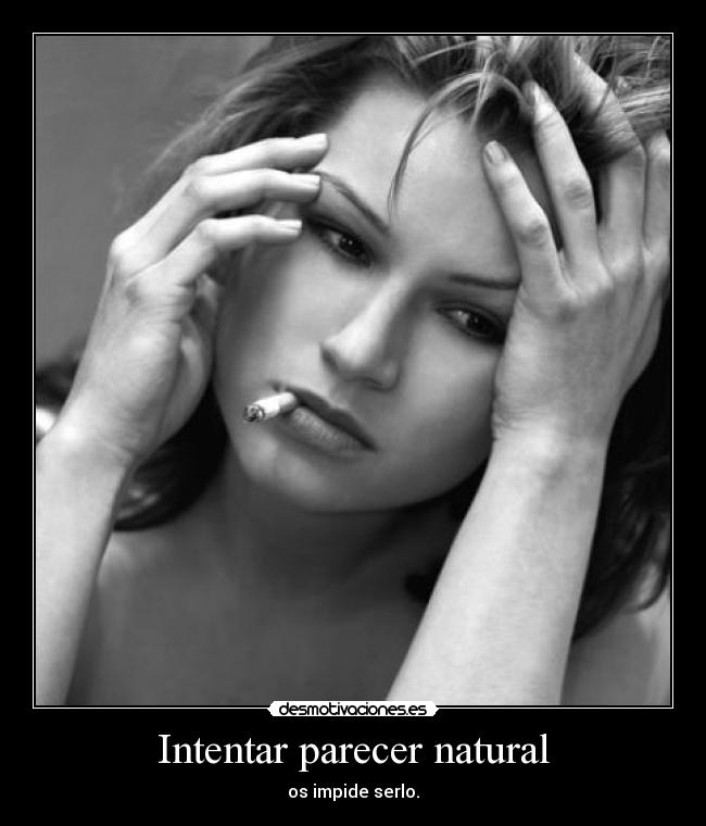 Intentar parecer natural -