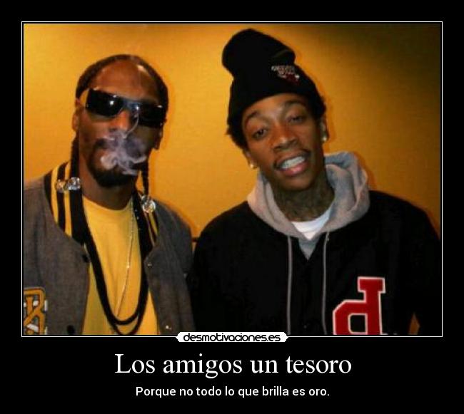 Los amigos un tesoro - Porque no todo lo que brilla es oro.