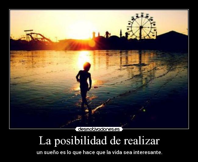 La posibilidad de realizar -