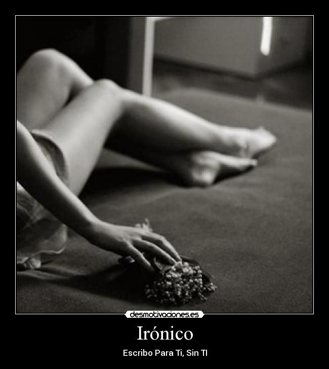 Irónico - Escribo Para Ti, Sin TI