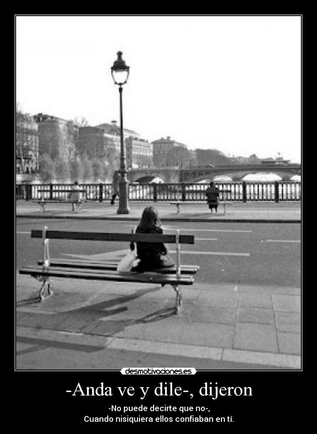 -Anda ve y dile-, dijeron -