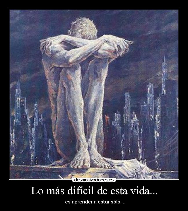 Lo más difícil de esta vida... -