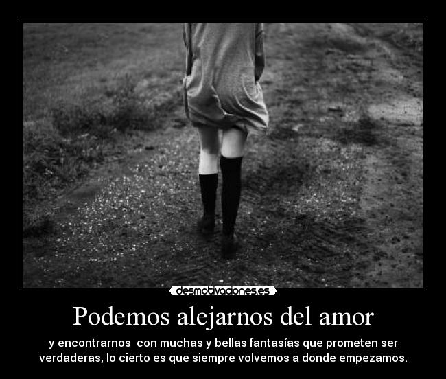 Podemos alejarnos del amor -