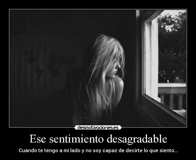 Ese sentimiento desagradable -