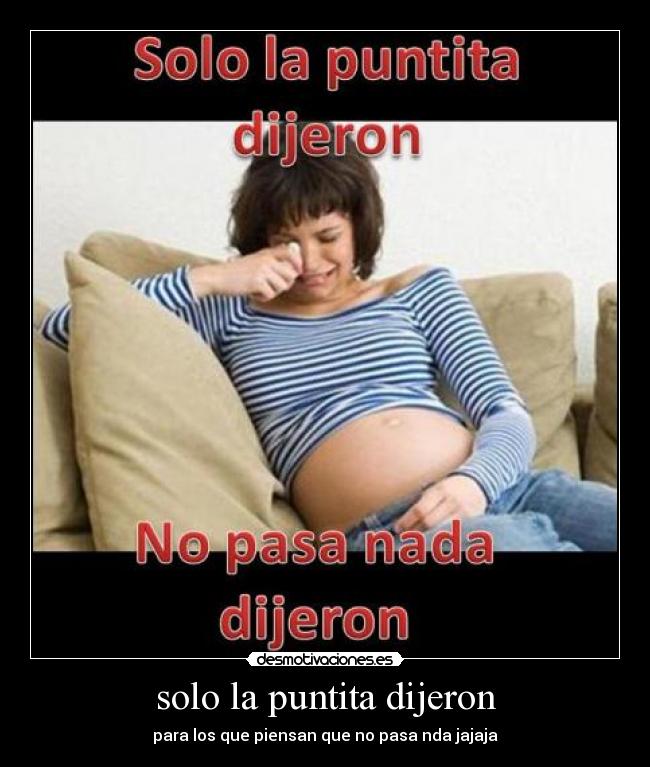solo la puntita dijeron -