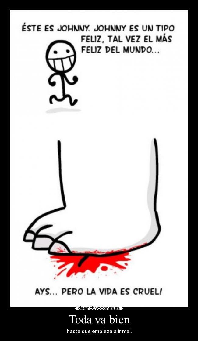 Toda va bien - hasta que empieza a ir mal.