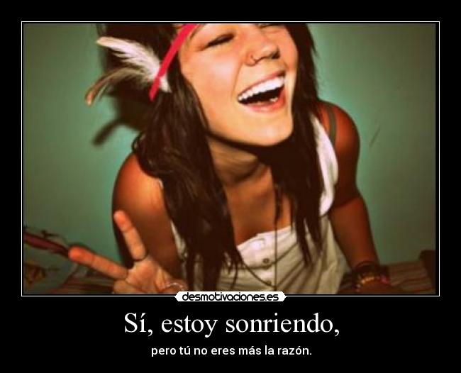 Sí, estoy sonriendo, - 