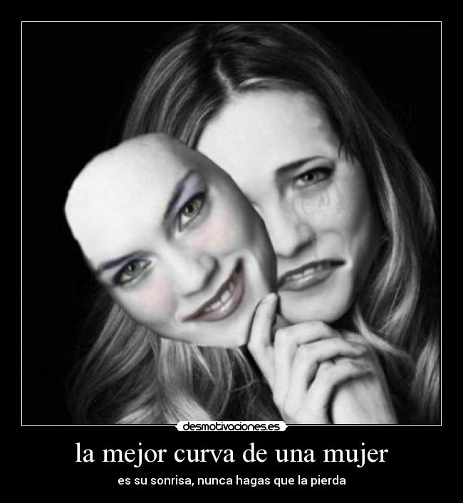 la mejor curva de una mujer - es su sonrisa, nunca hagas que la pierda