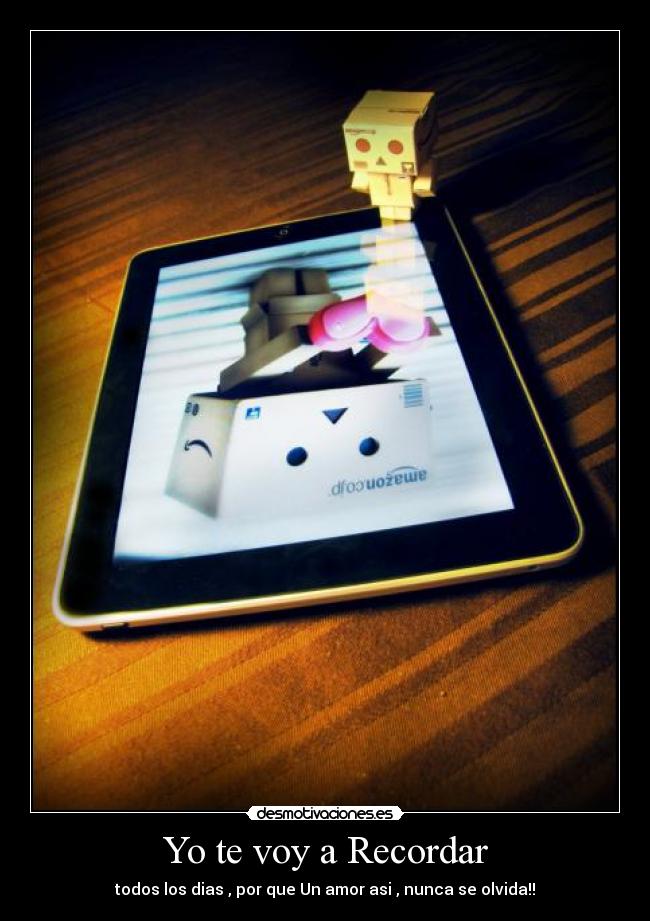 Yo te voy a Recordar - todos los dias , por que Un amor asi , nunca se olvida!!♫