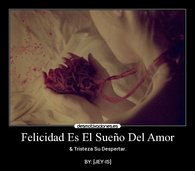 carteles felicidad amor felicidad sueno del amor tristeza despertar desmotivaciones