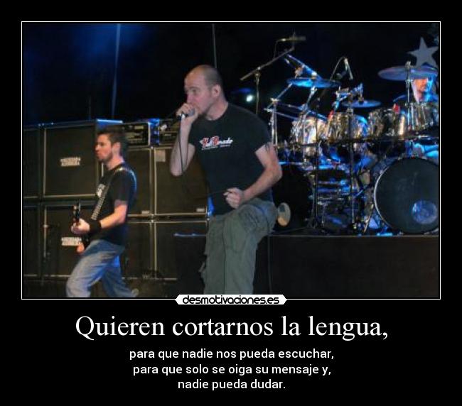 Quieren cortarnos la lengua, -
