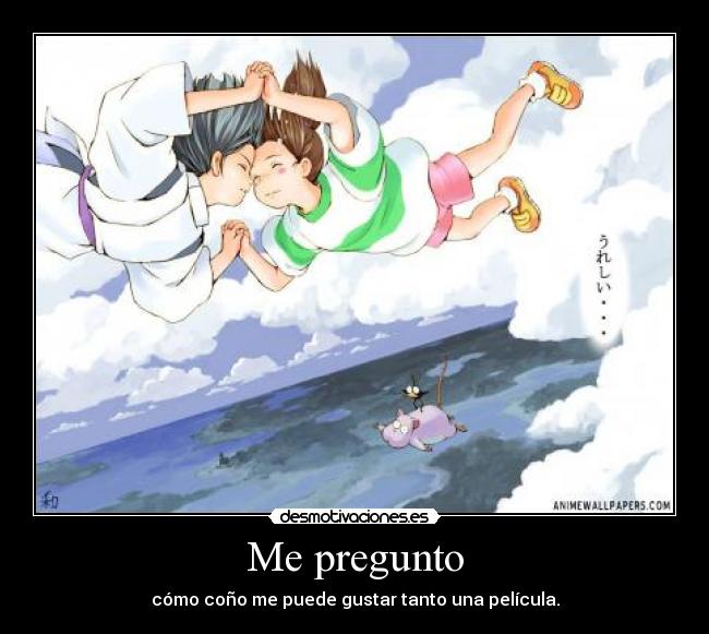 Me pregunto - cómo coño me puede gustar tanto una película.