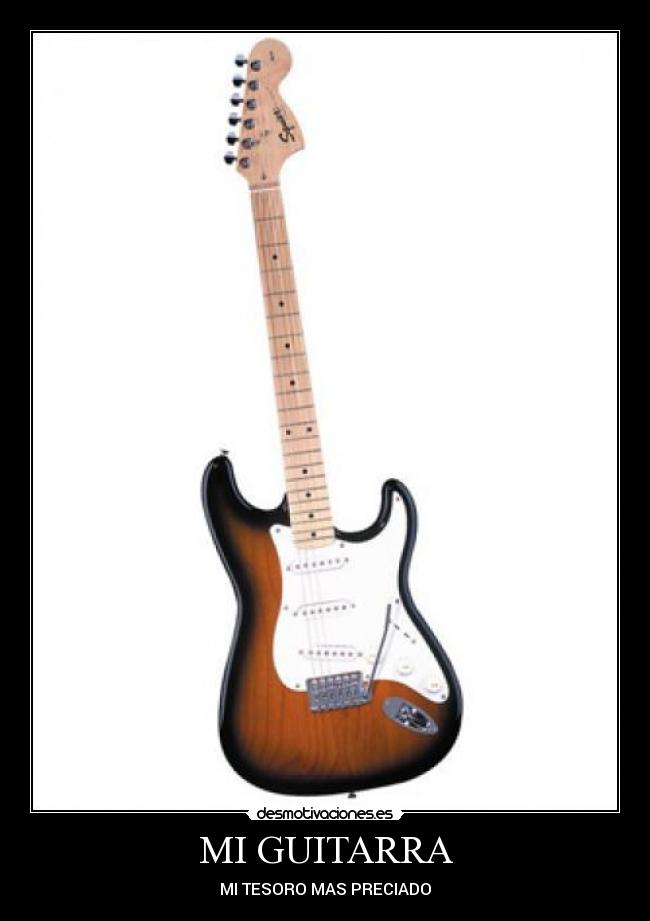 MI GUITARRA - MI TESORO MAS PRECIADO