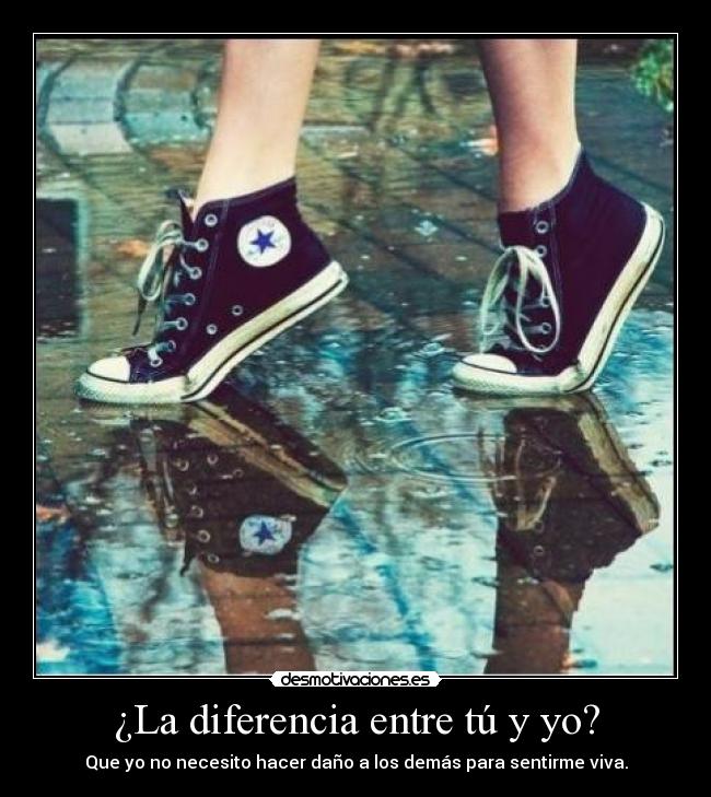 ¿La diferencia entre tú y yo? - 