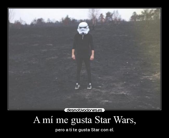 A mí me gusta Star Wars, - 