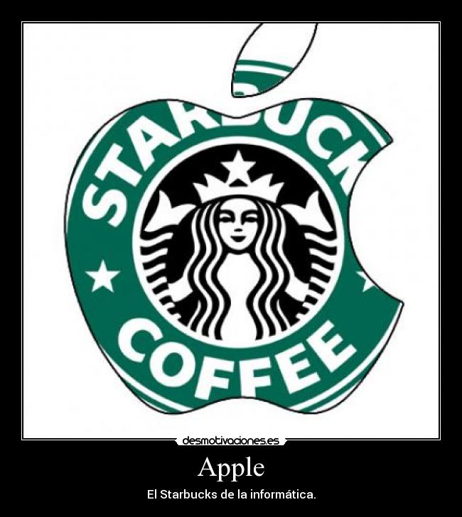 Apple - El Starbucks de la informática.