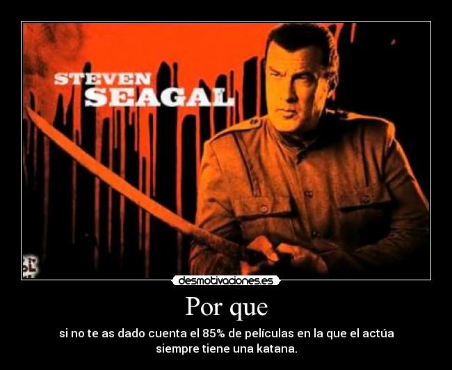 carteles steven seagal sus katanas desmotivaciones