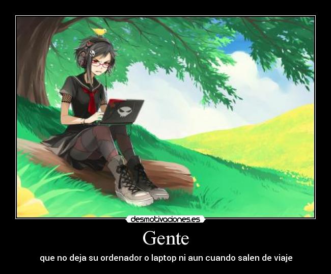 Gente - que no deja su ordenador o laptop ni aun cuando salen de viaje