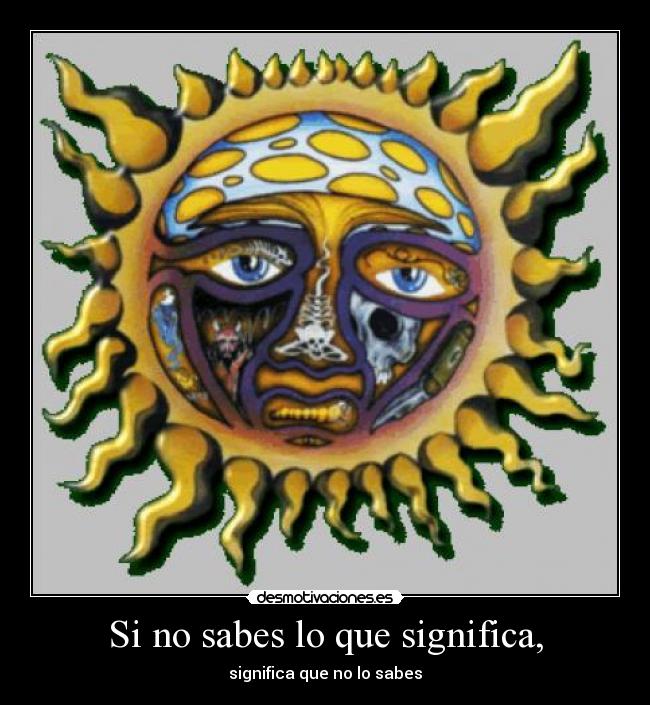 Si no sabes lo que significa, - 