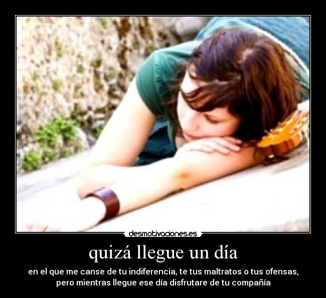 quizá llegue un día - 