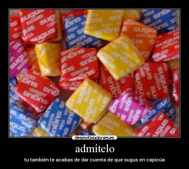 admítelo - tu también te acabas de dar cuenta de que sugus en capicúa