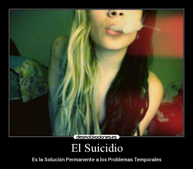 El Suicidio - Es la Solución Permanente a los Problemas Temporales