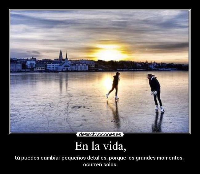 En la vida, -