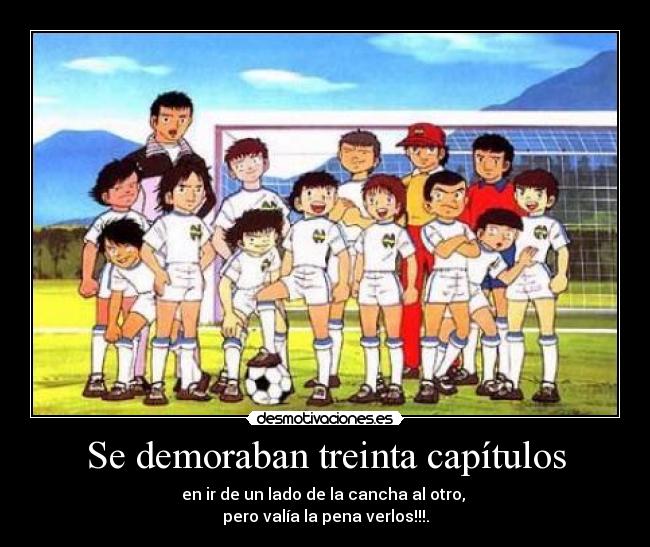 Se demoraban treinta capítulos -