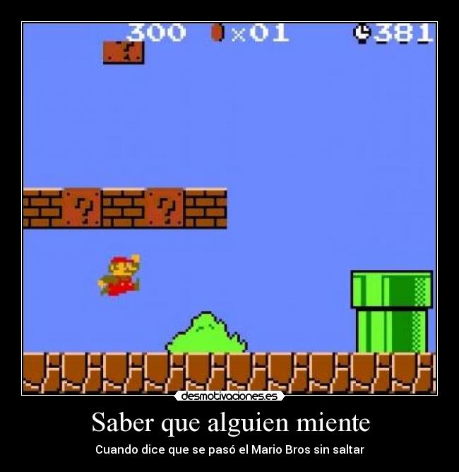 Saber que alguien miente - Cuando dice que se pasó el Mario Bros sin saltar